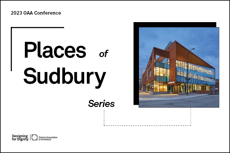 blOAAG 2023 OAA Conference 'Places of Sudbury' Series - Place des Arts